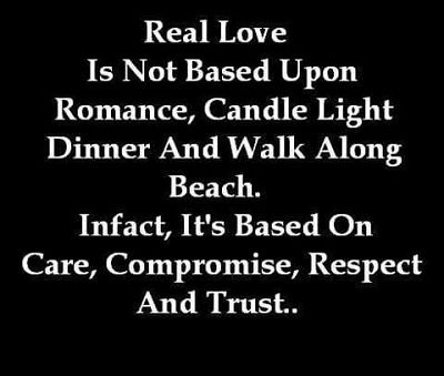 Real Love Is Not Based Upon Romance Candle Light Dinner And A Walk Along
