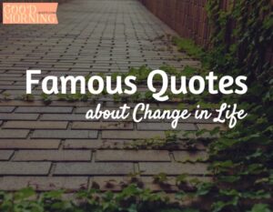 Famous Quotes about Change in Life