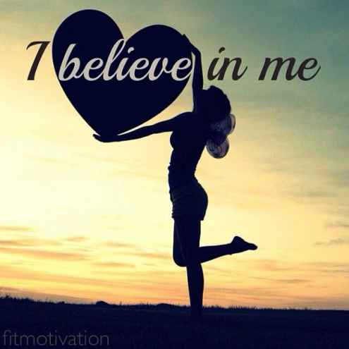 I believe in me.
