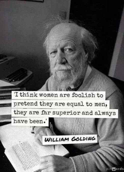 I think women are foolish to pretend they are equal to men, the are far superior and always have been.