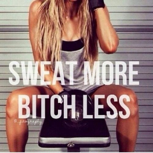 Sweat More Bitch Less Gym Quotes