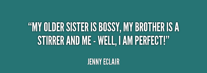 Bossy Older Sister Quotes