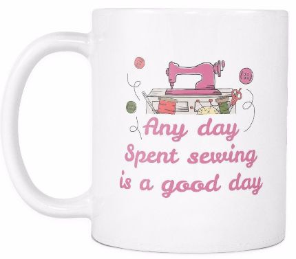 'Any Day Spent Sewing is a Good Day' Mother Daughter Quotes White Mug