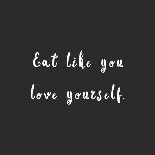 Eat Like You Love Yourself Quotes