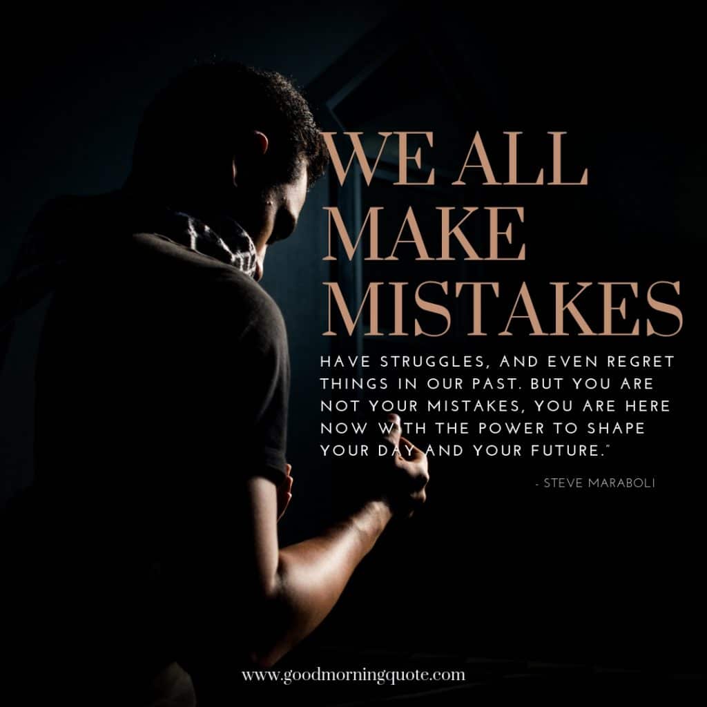 quotes about mistakes, mistake quotes, quotes about making mistakes, learning from mistakes quotes, learn from your mistakes quotes, i made a mistake quotes, 