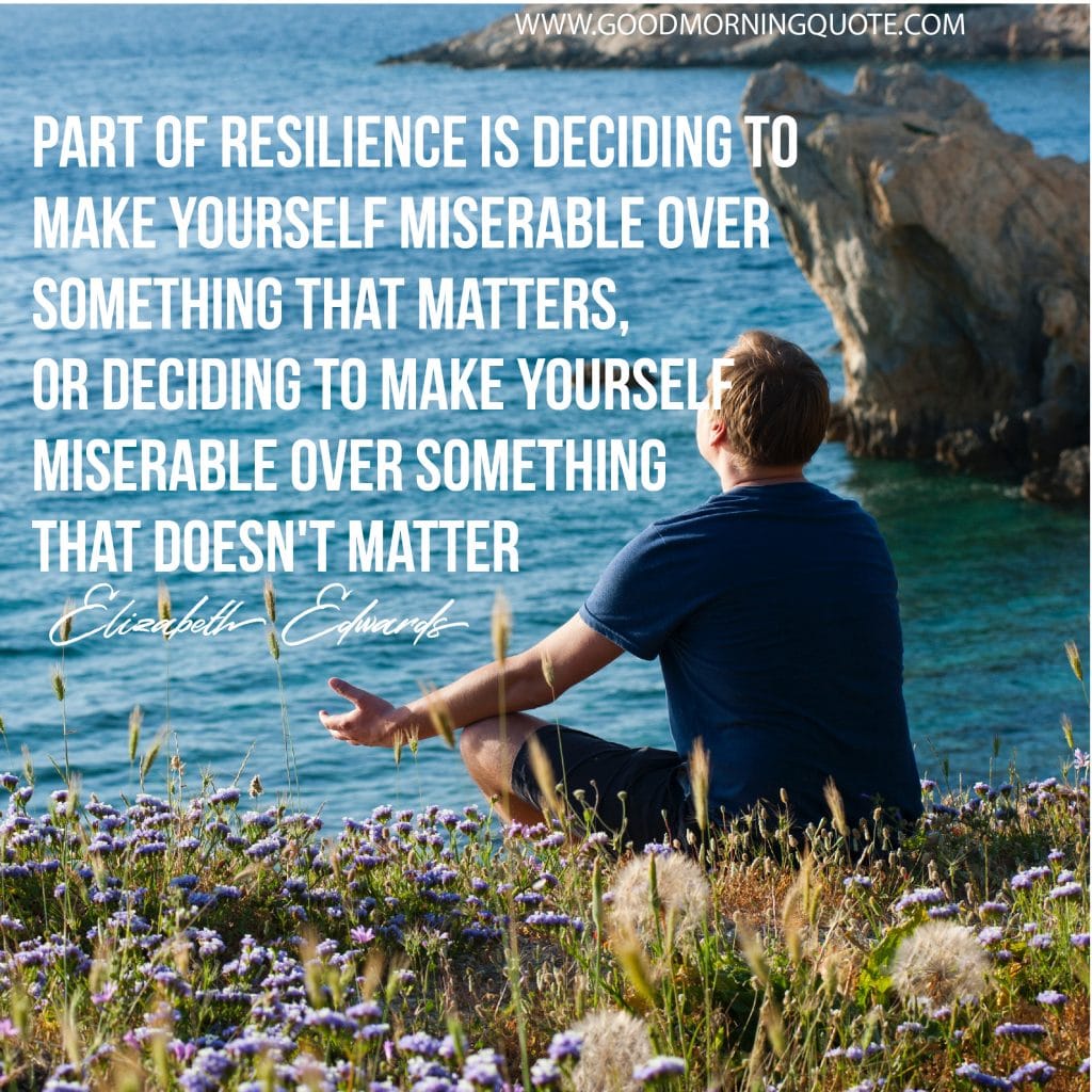 resilience quotes, adversity quotes, weather the storm quotes, resilience proverbs, famous quotes about resilience, human resilience quotes, resilience eric greitens quotes, quote about strength and resilience, quotes about being resilient, quotes on failure and resilience, team resilience quotes, workplace quotes, quotes about resilience of the human spirit, transformation quotes, 