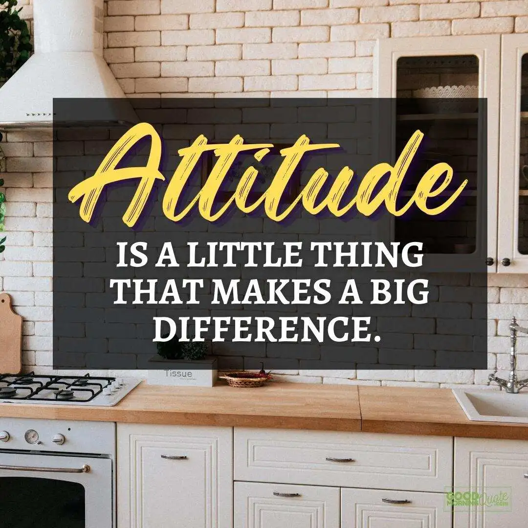 Attitude is a little thing happy positive quote with kitchen background