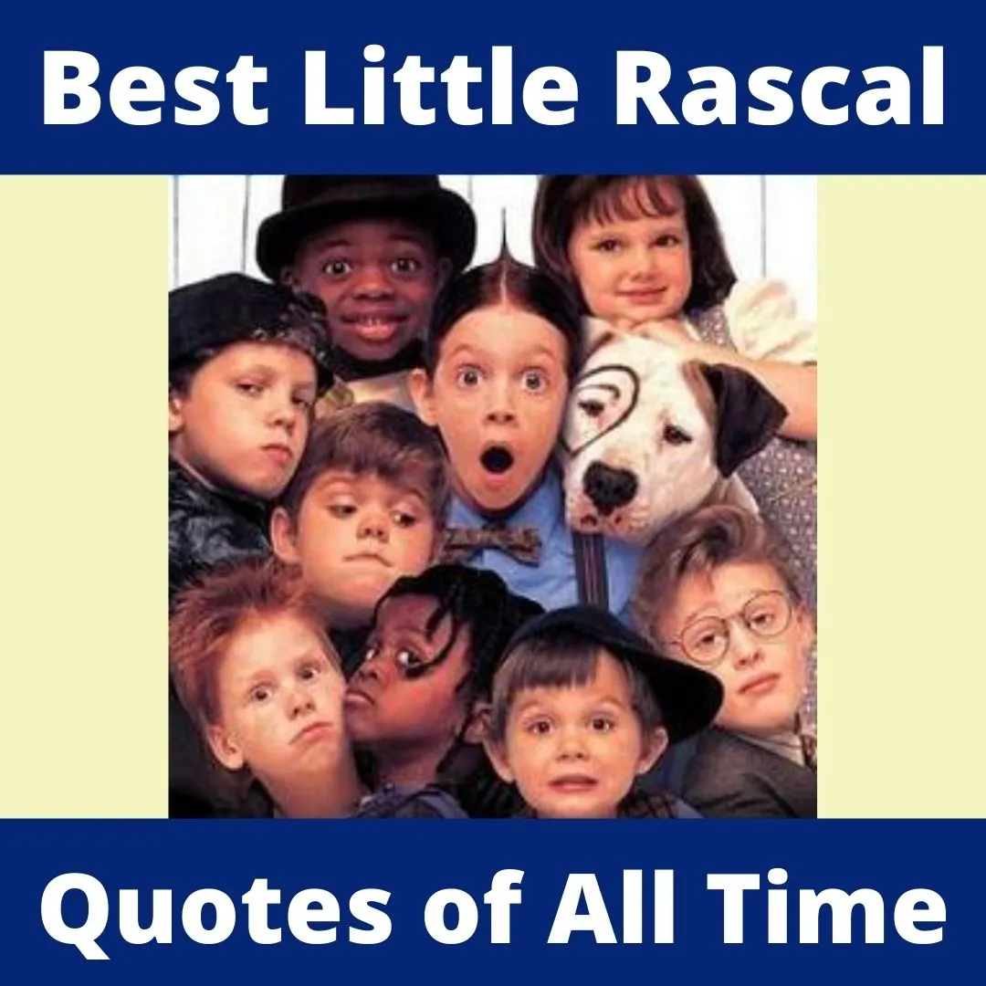55 Best Little Rascals Quotes of all Time (with Pictures) 55 Best Little Rascals Quotes of all Time (with Pictures)