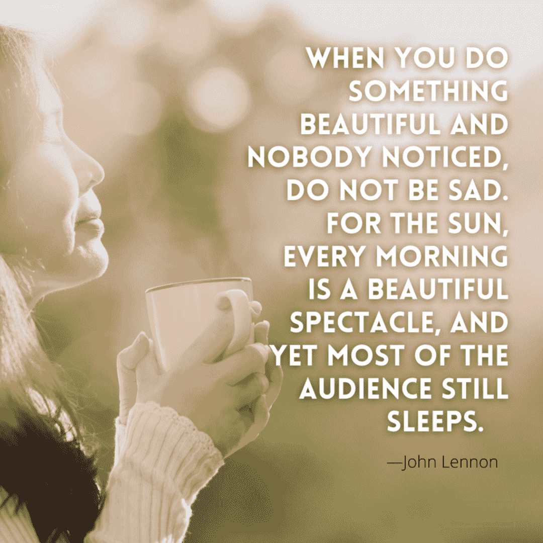 A good morning quote "when you do something beautiful and nobody noticed" by John Lennon showing a woman with a cup of coffee and the good morning quote logo at the bottom