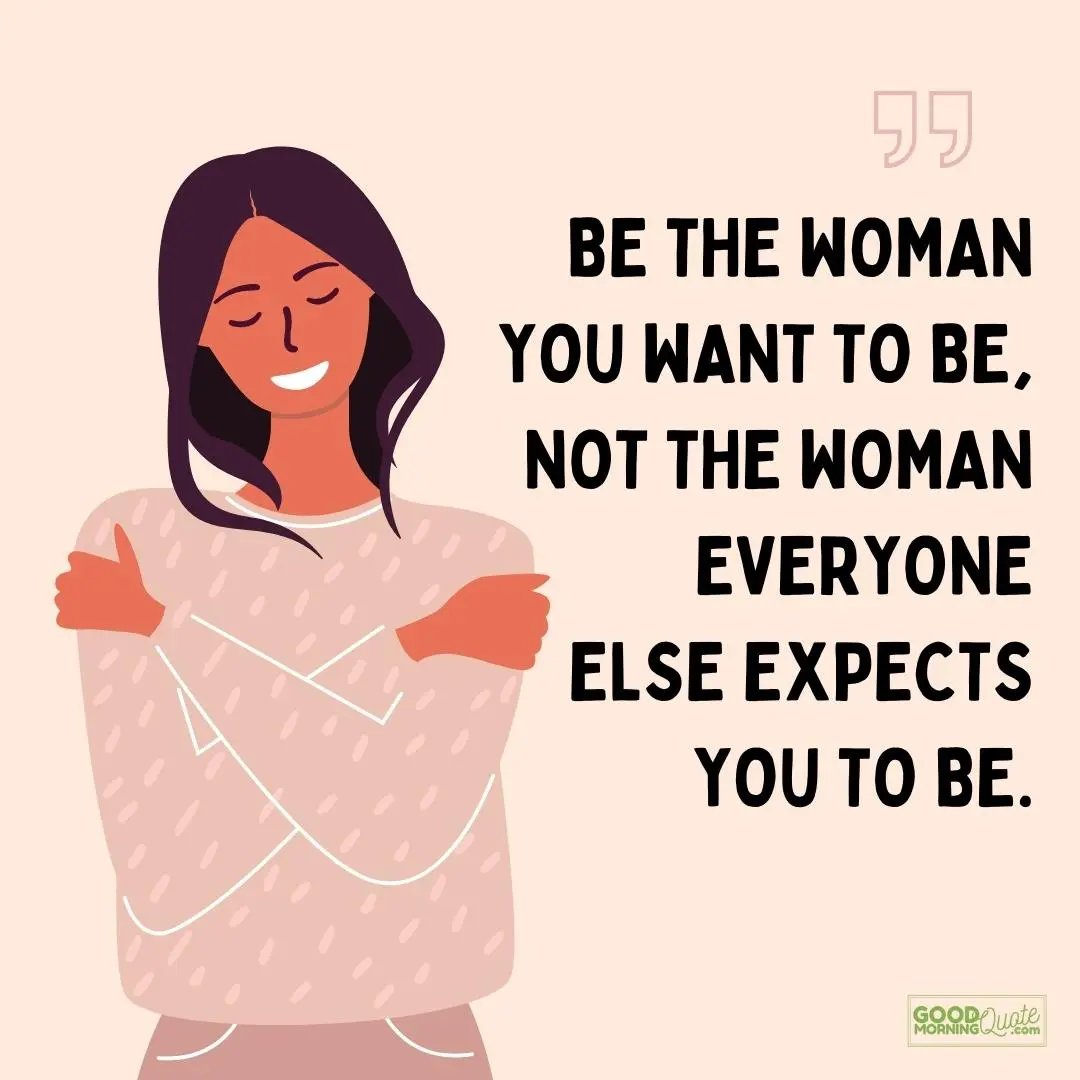 be the woman you want to be interesting girl quote