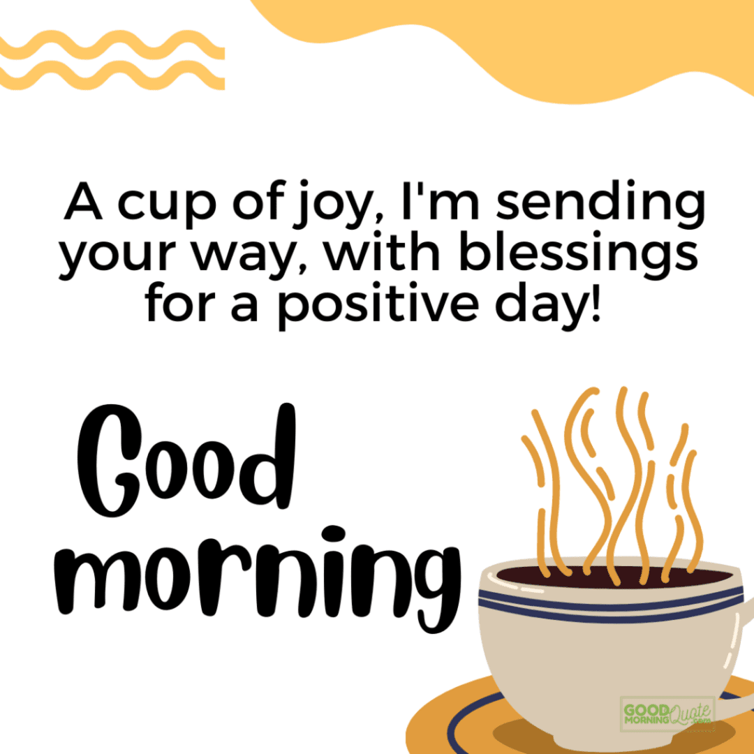 cup of joy blessings morning inspirational quote, cup of coffee abstract white background