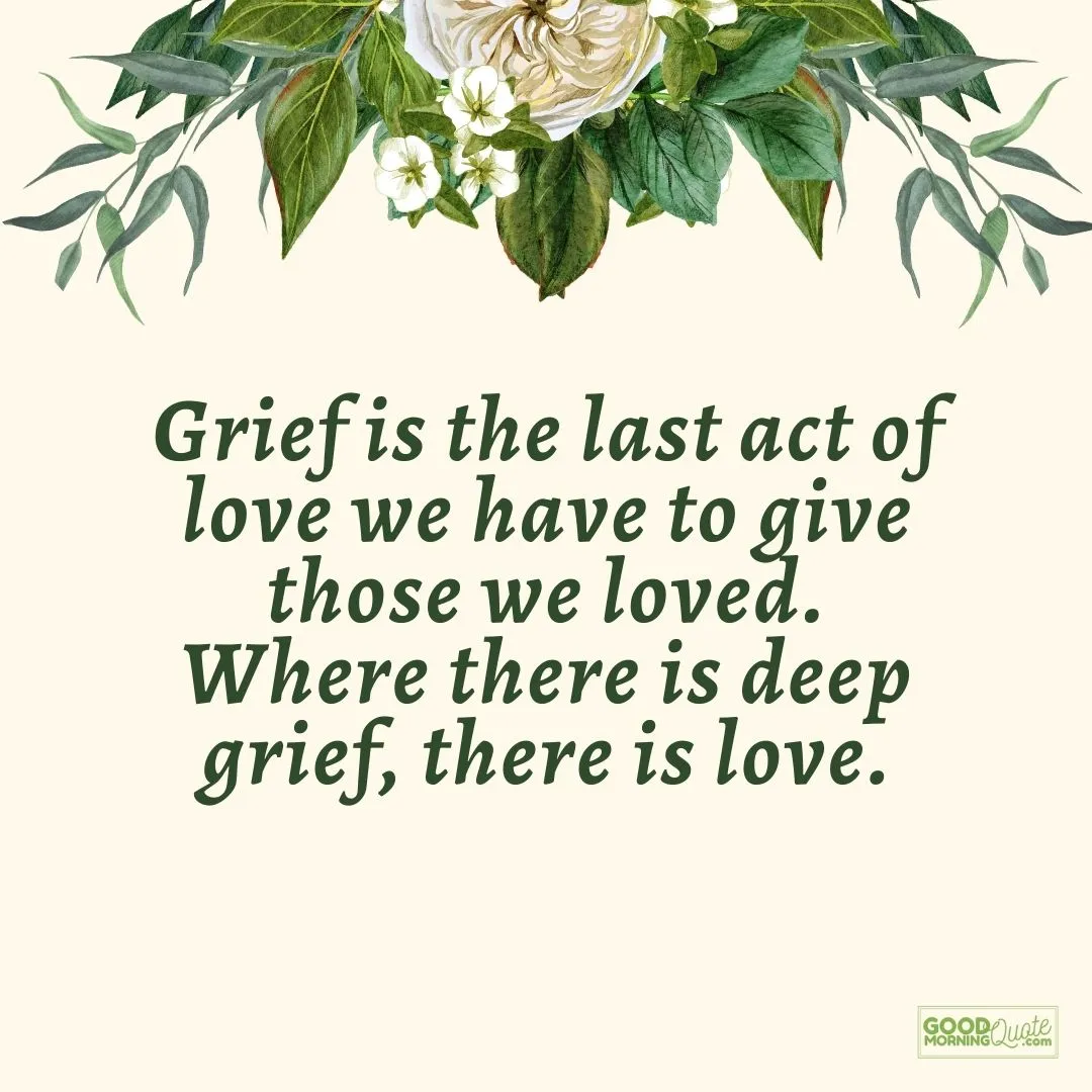 grief is the last act of love sympathy quote
