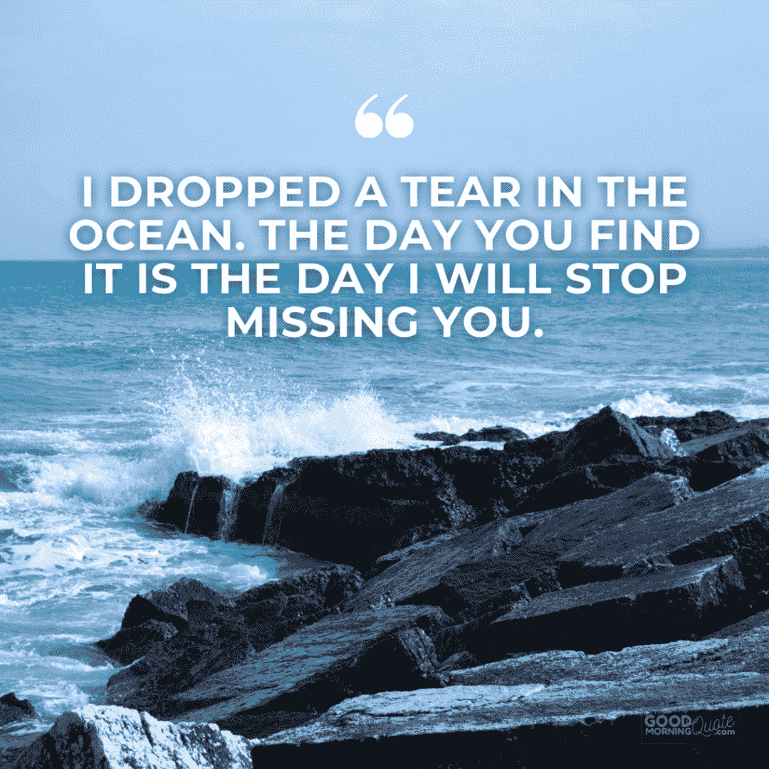 "I dropped a tear" missing someone love quote with rocks and oceans in the background