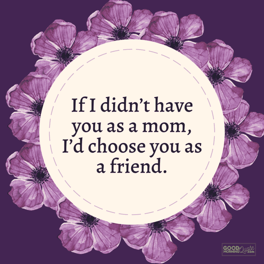 "i'd choose you as a friend" mother daughter quote on violet floral background