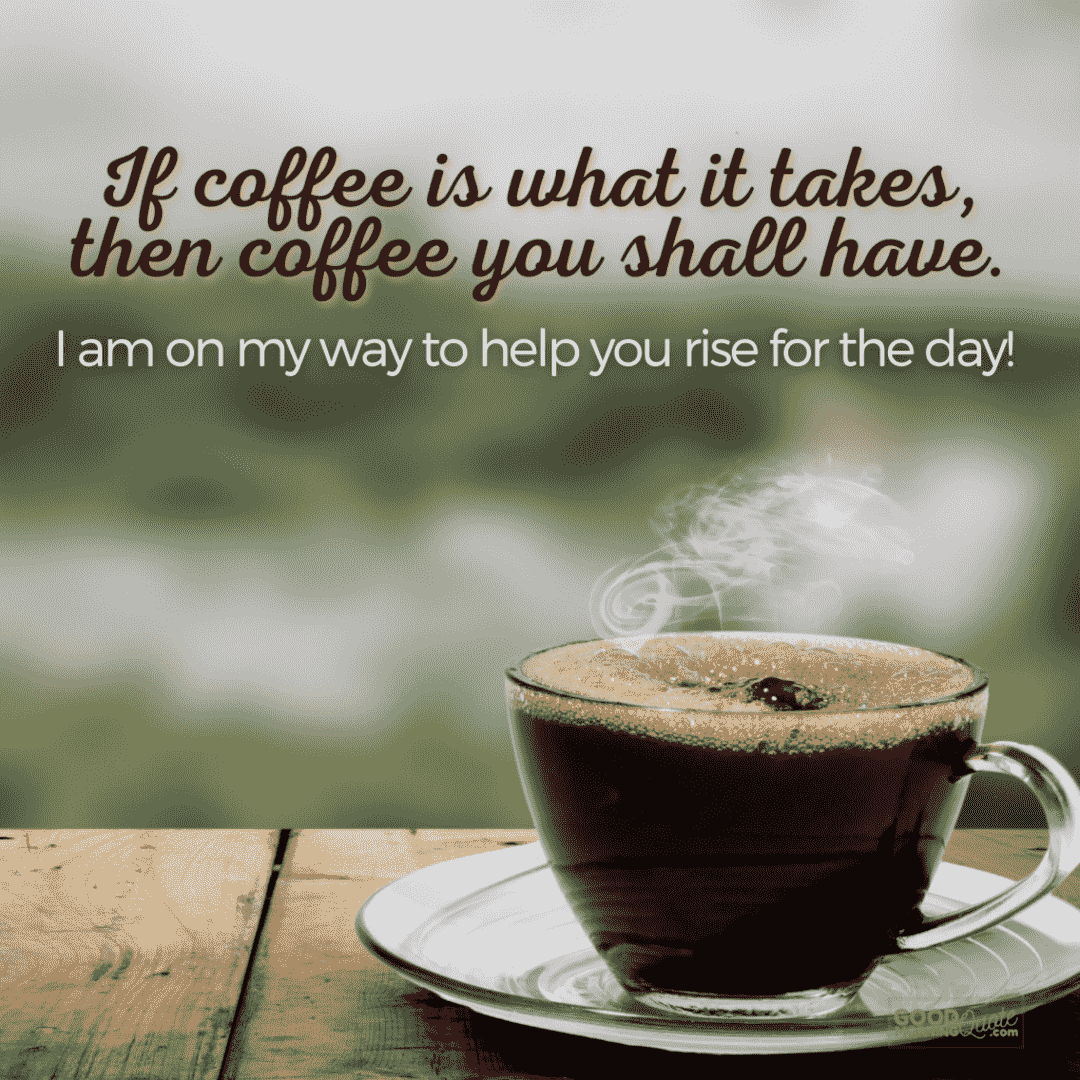 if coffee is what it takes morning inspirational quote, cup of coffee background