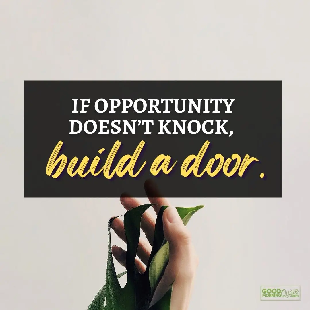 if opportunity doesn't knock happy positive quote with hand holding leaf in the background