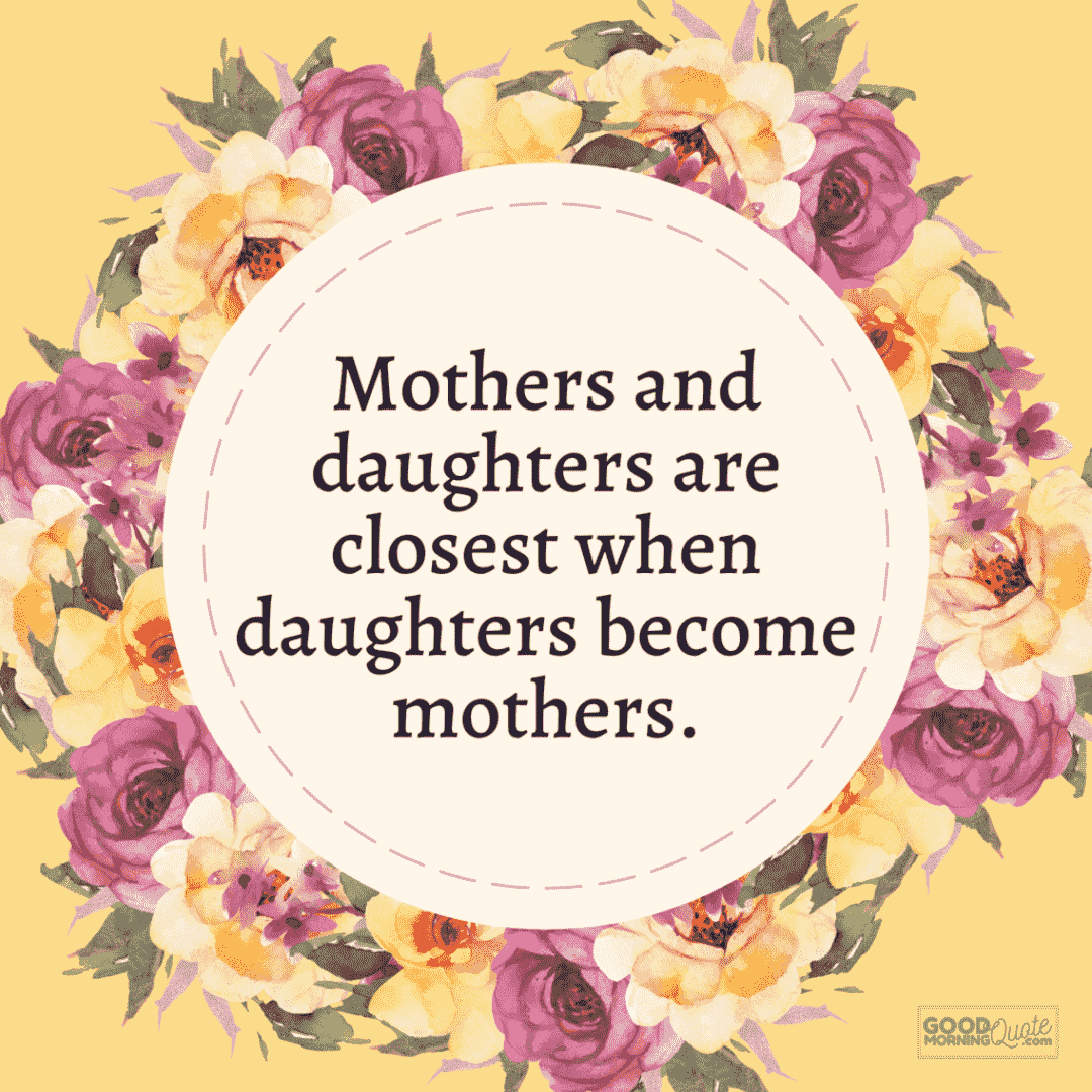 "mothers and daughters are closest" mother daughter quote on pink and yellow floral background