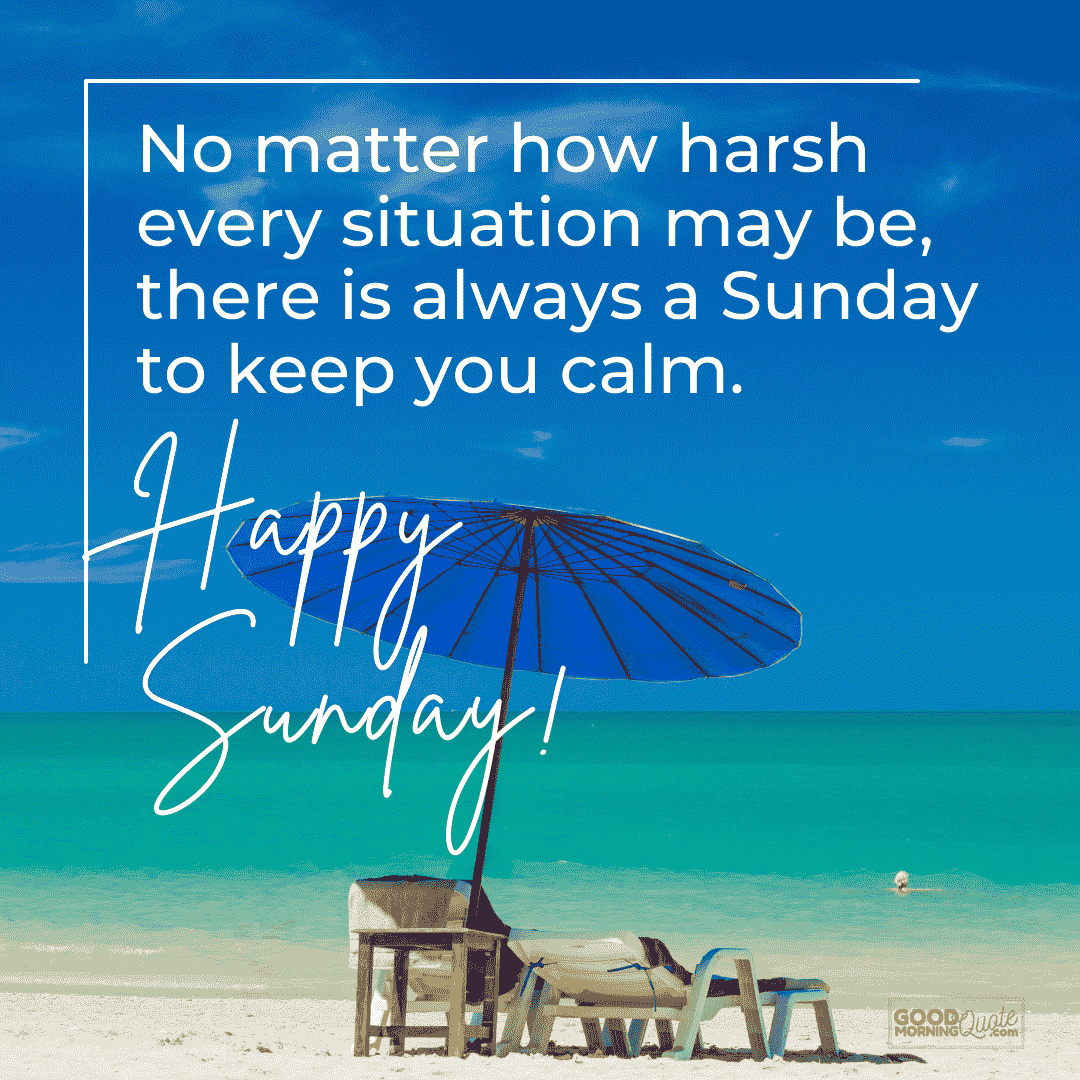 "no matter how harsh every situation may be" inspirational sunday quote with beach, umbrella, bench and sea in the background