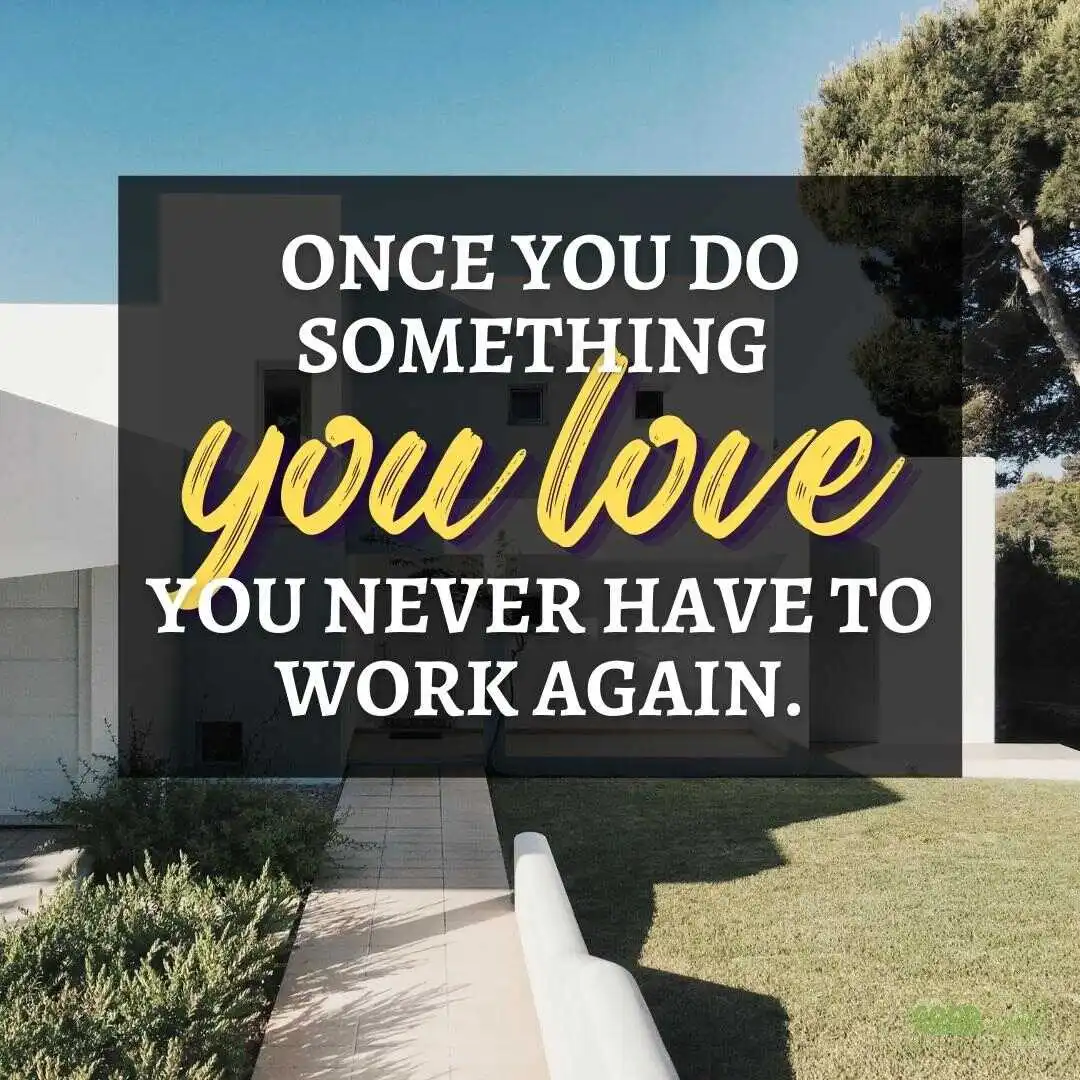once you do something you love happy positive quote