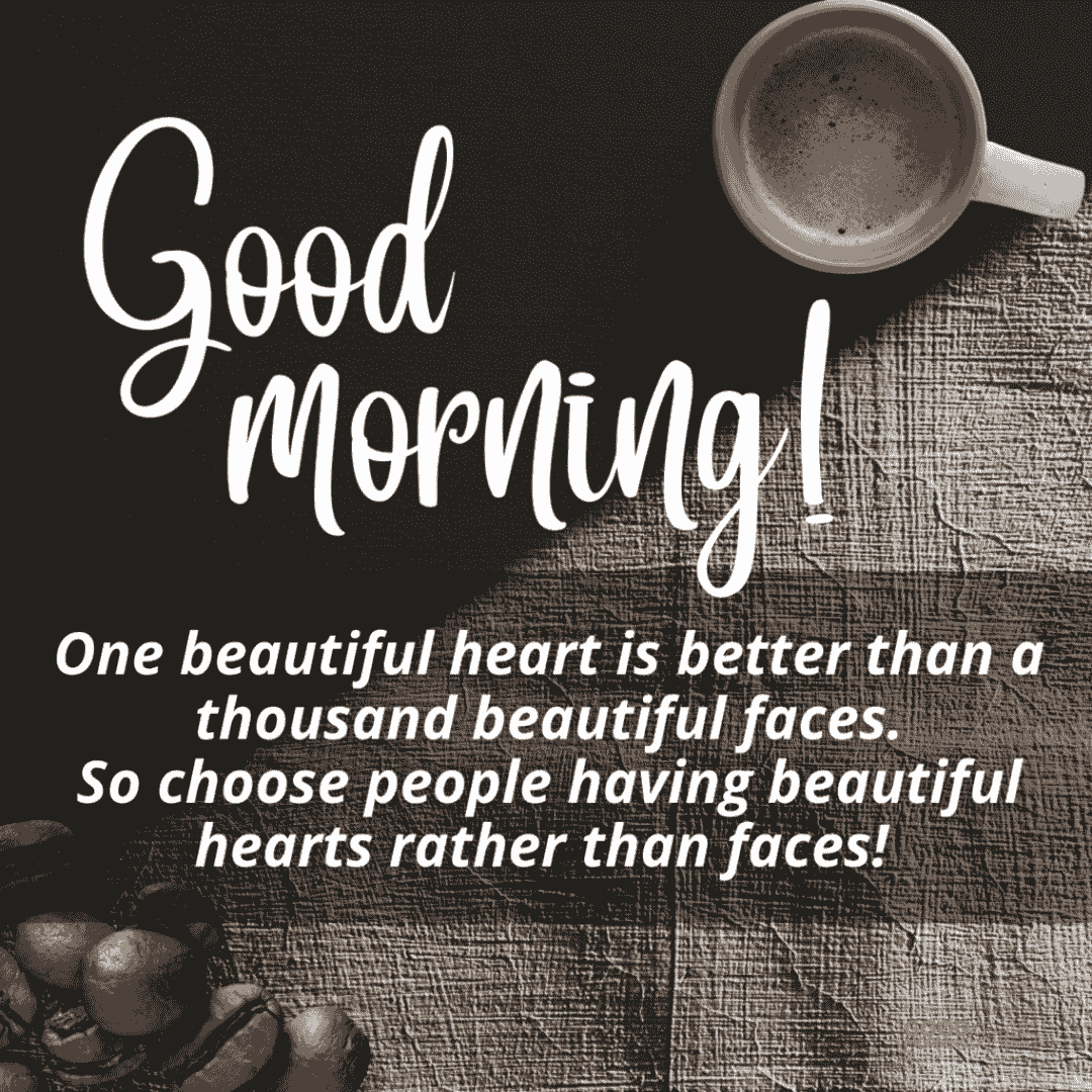 one beautiful heart is better than a beautiful face morning inspirational quote, coffee bean cup of coffee black background