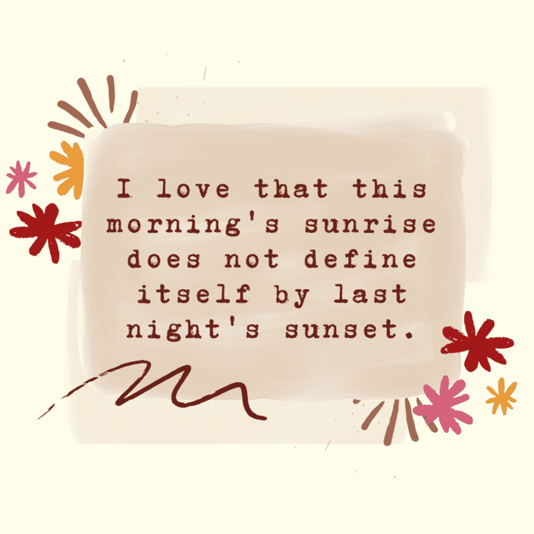 morning sunrise and night sunset quote, flowers and scribble, yellow cream background