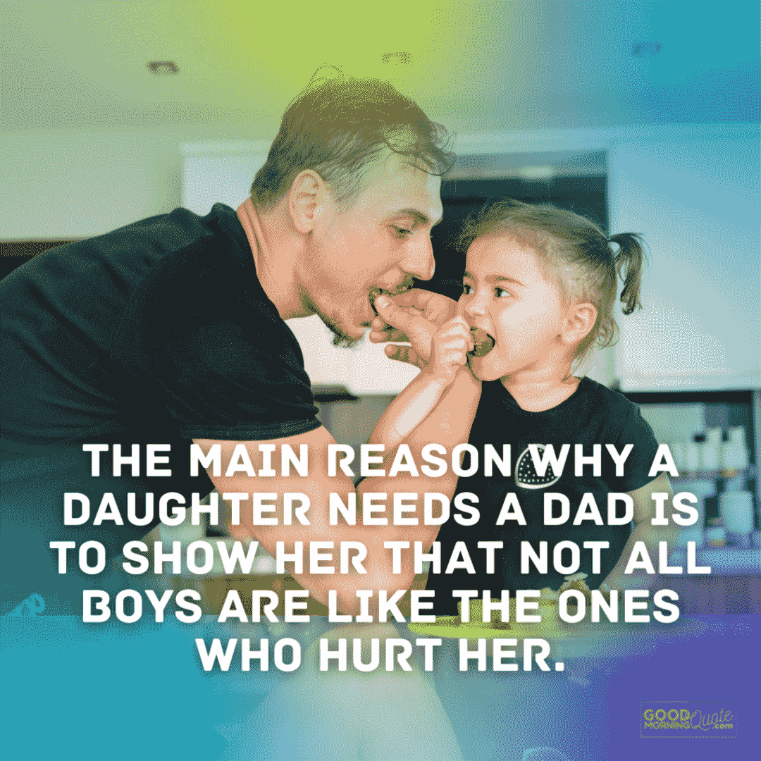 "The main reason why a daughter needs a dad" father daughter quote with man and child on the background
