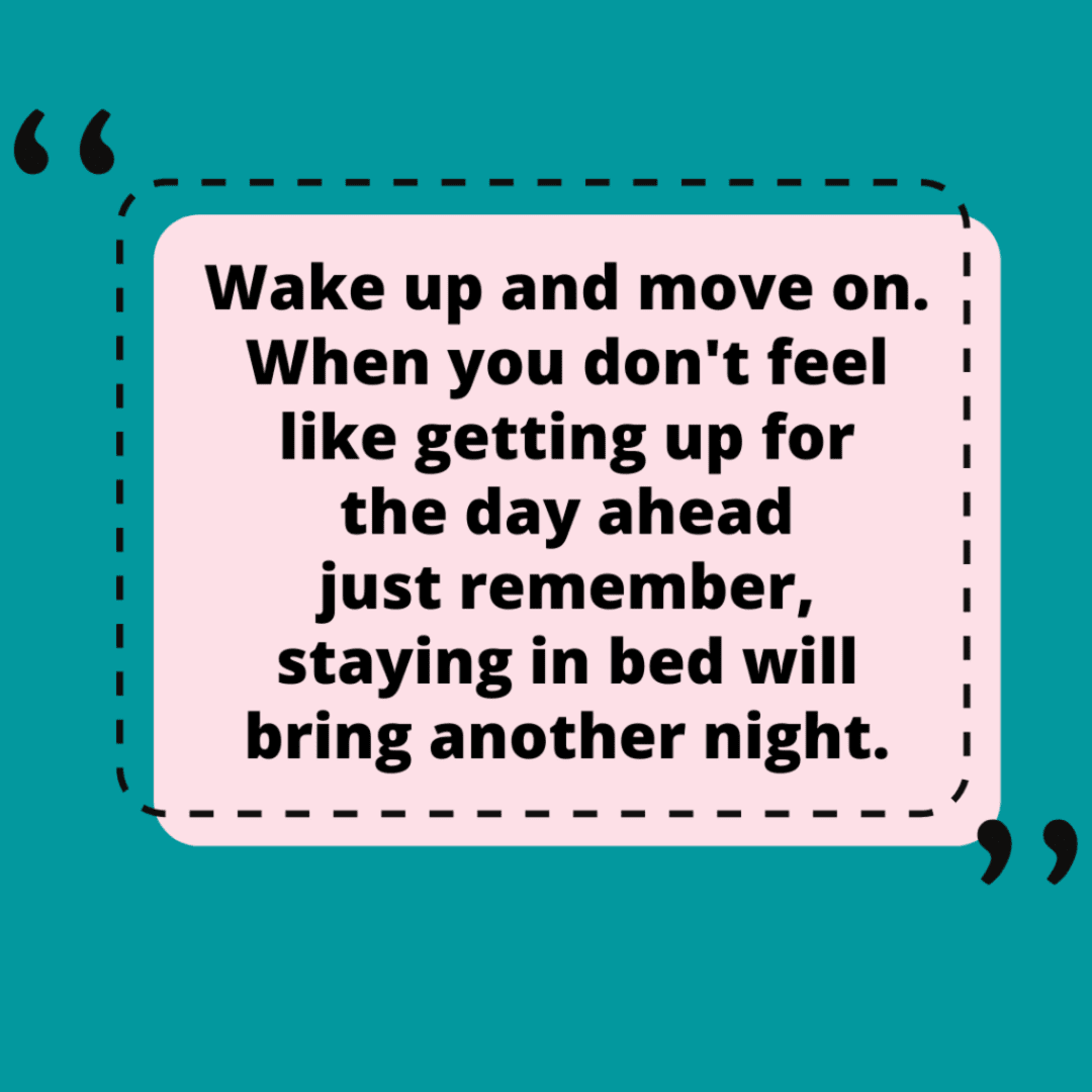wake up and move on quote, blue-green background, quotation box, getting up for the day inspirational