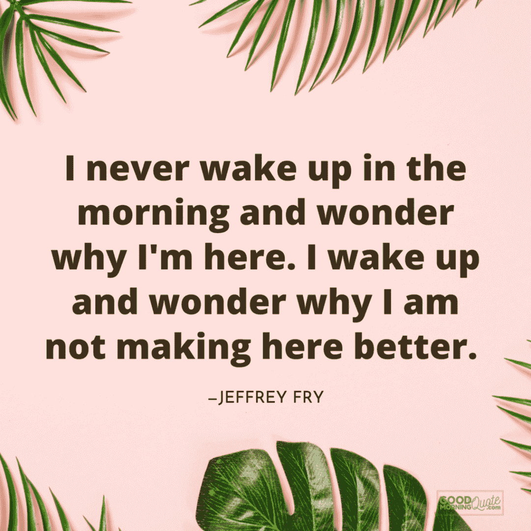 wake up better inspirational quote, green leaves, pink background