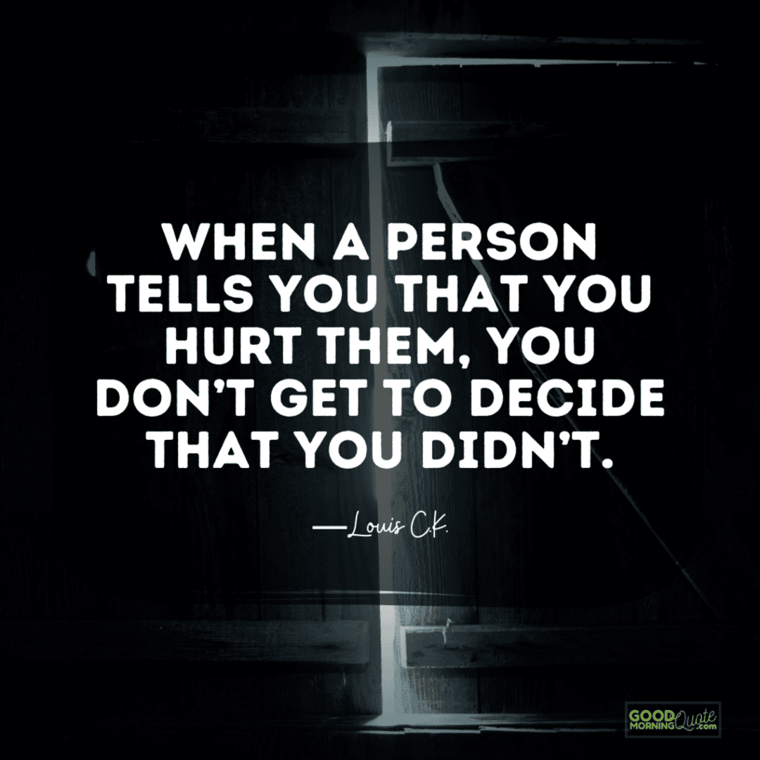 "when a person tells you that you hurt them" hurting quote with slightly opened dark background