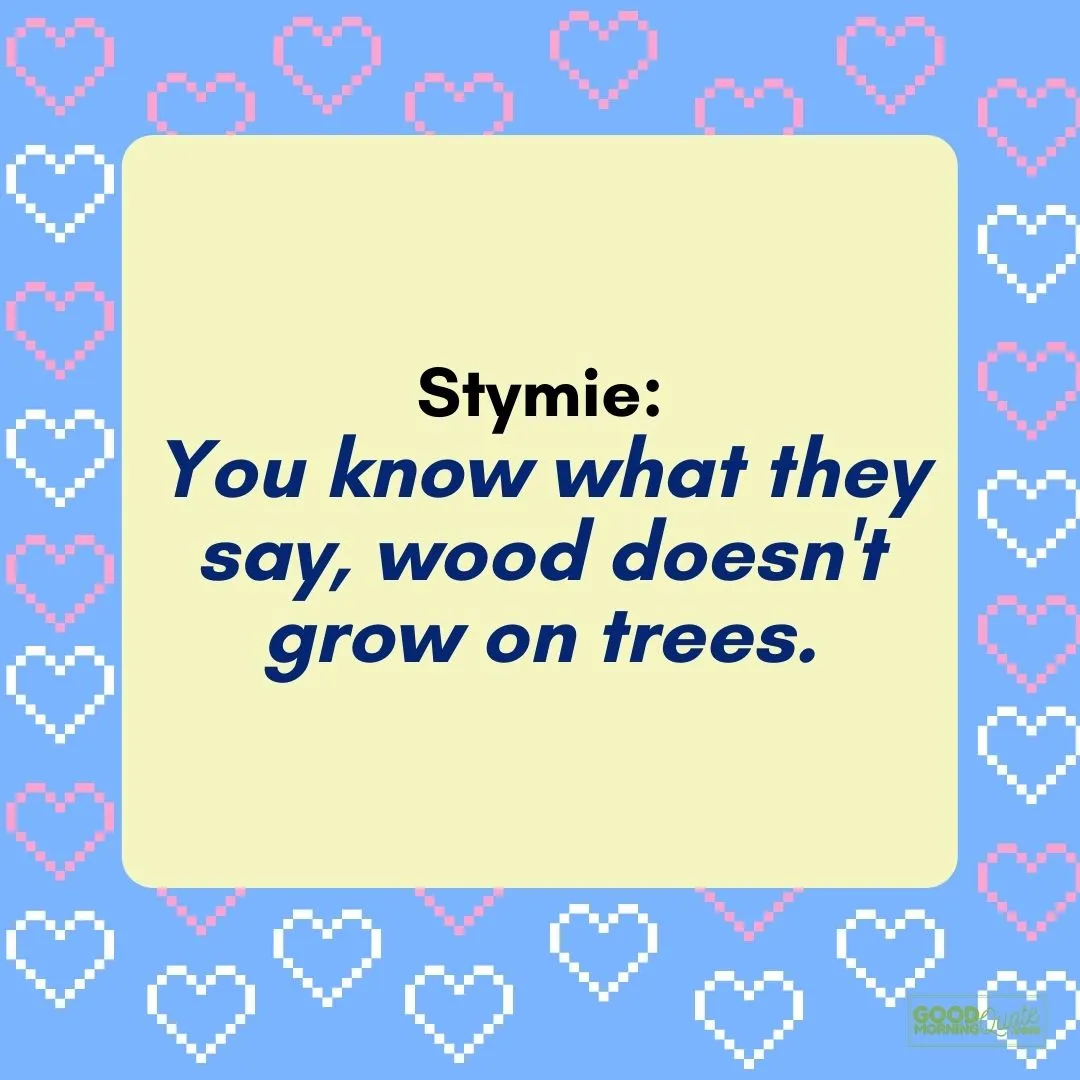 woods doesn't grow in trees the little rascal quote with hearts on blue background