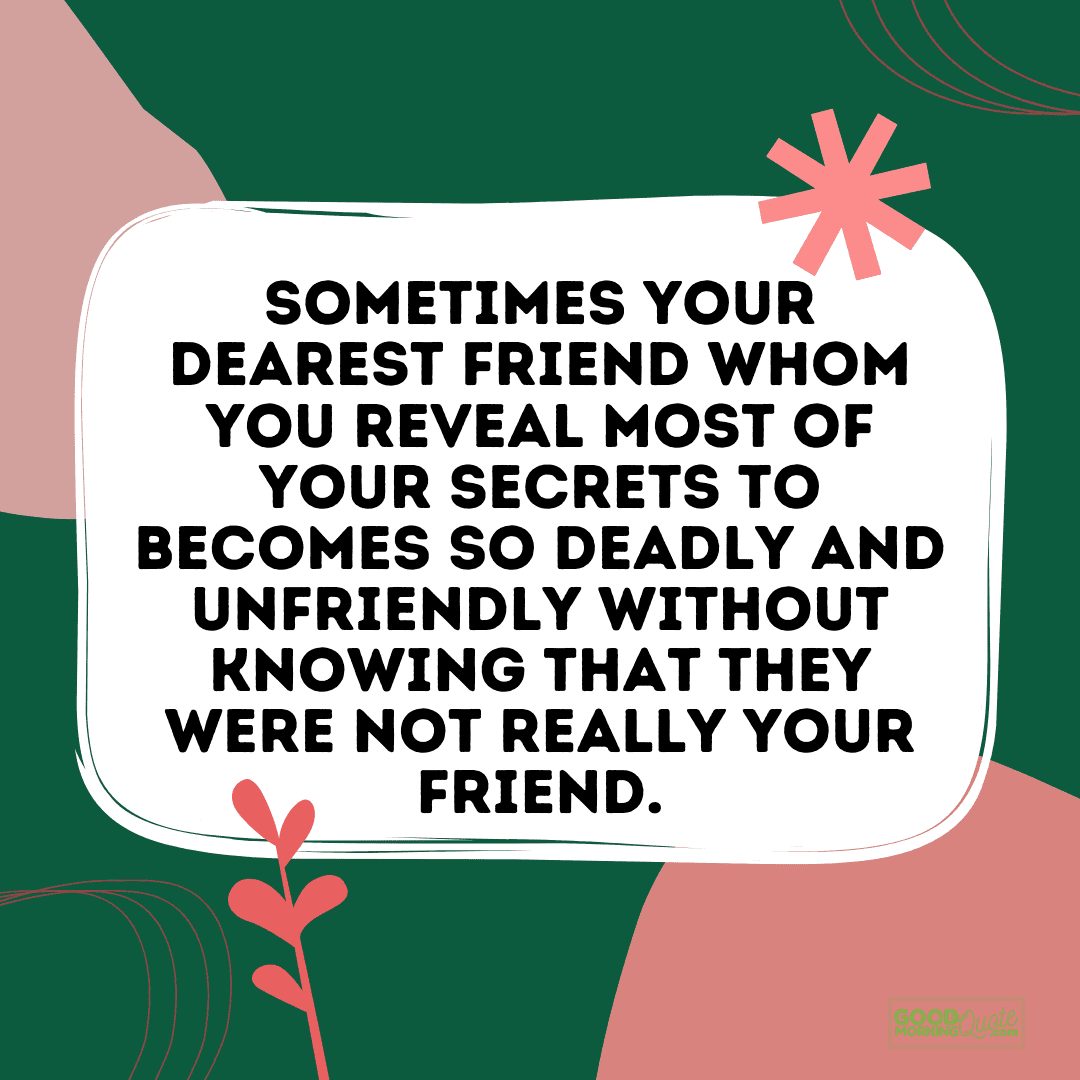 "your dearest friend becomes so deadly" friendship and life betrayal quote