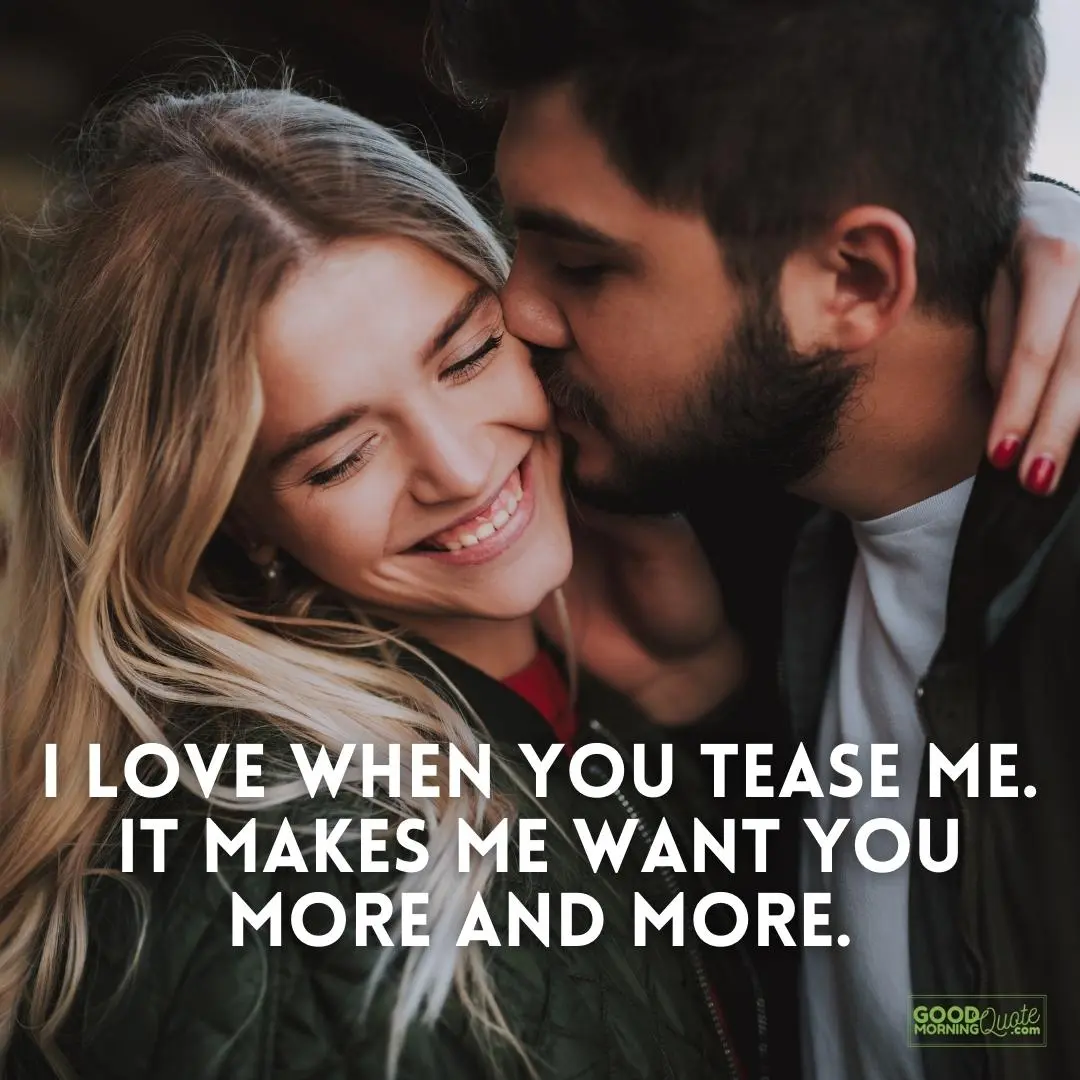 I love when you tease me passionate love quote