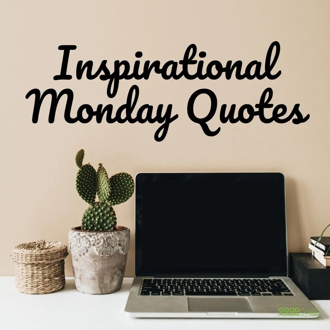 55 Inspiring Monday Quotes To Start Happy|Good Morning Quote