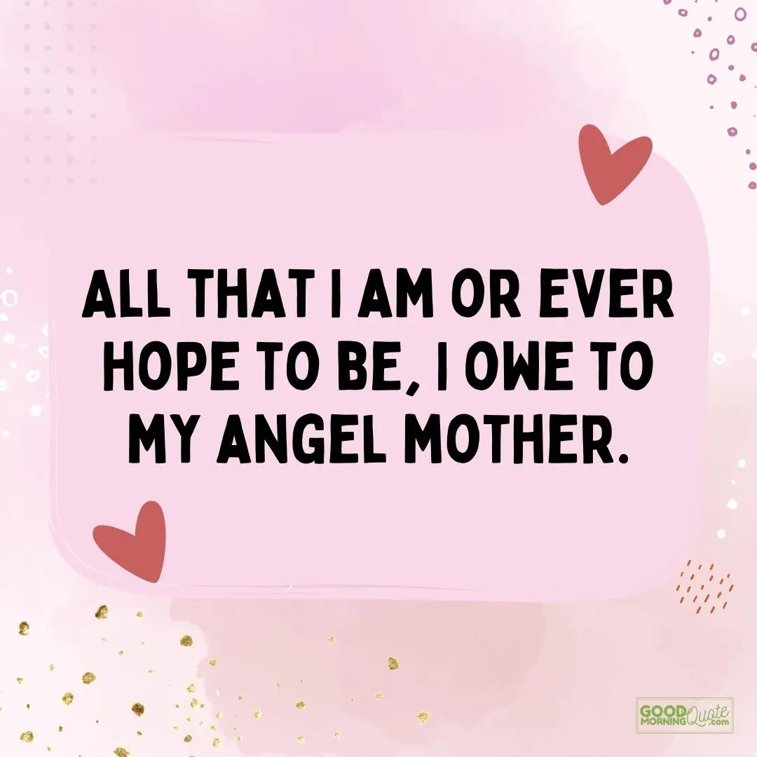 all that I am or ever hope to be mother quote