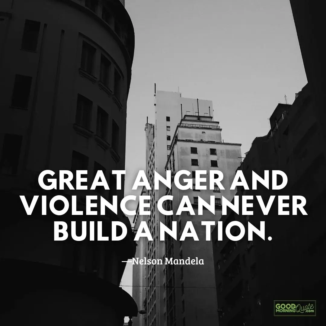 anger and violence can never build a nation anger quote