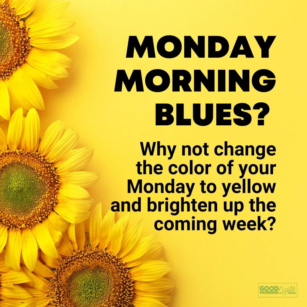 55 Inspiring Monday Quotes To Start Happy | Good Morning Quote 55 Inspiring Monday Quotes To Start Happy | Good Morning Quote