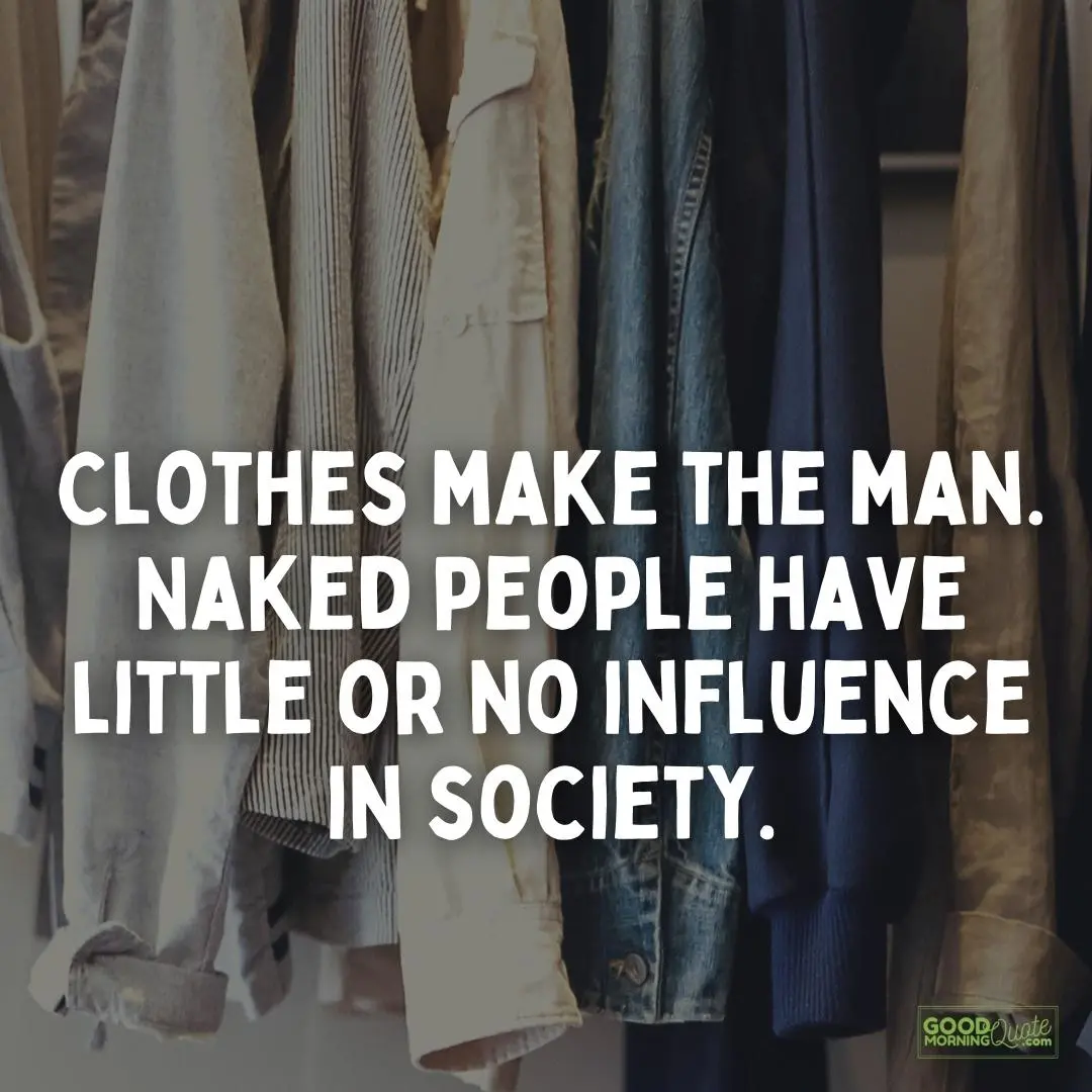 clothes make the man funny wisdom quote