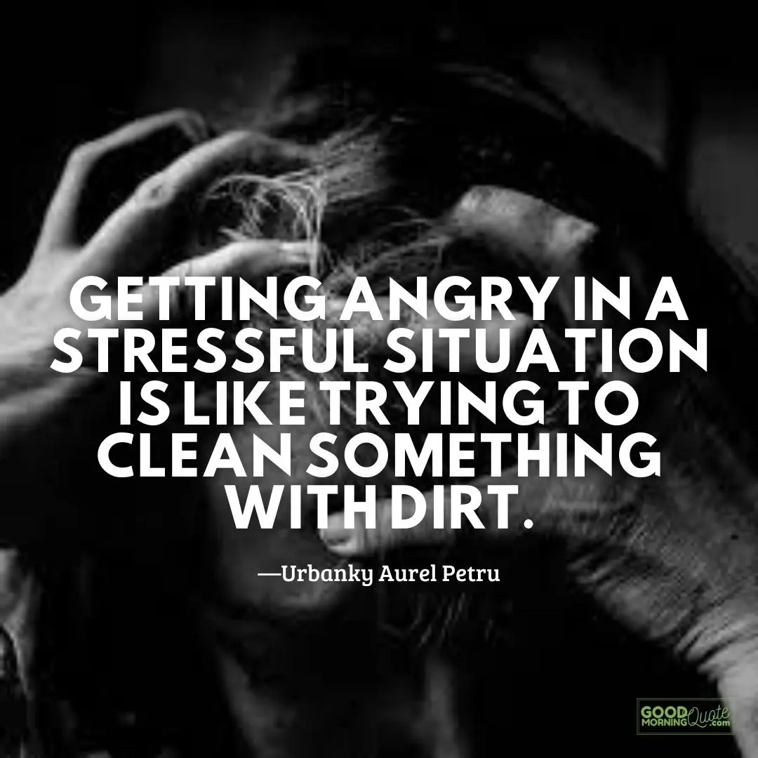 getting angry in a stressful situation anger quote