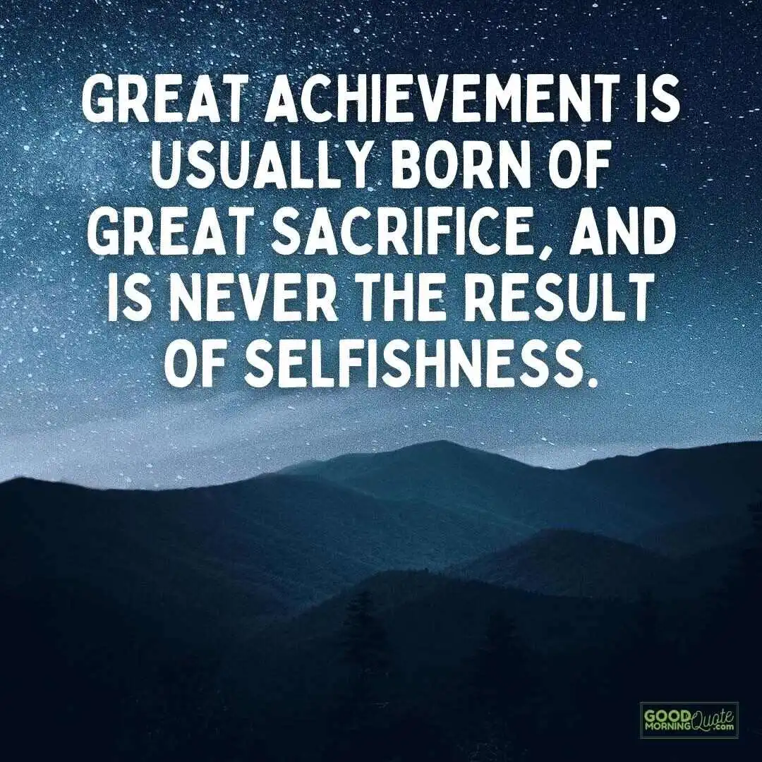 great achievement is usually born of great sacrifice quote