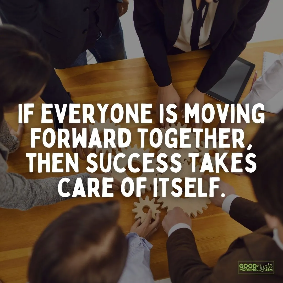 if everyone is moving forward together teamwork quote