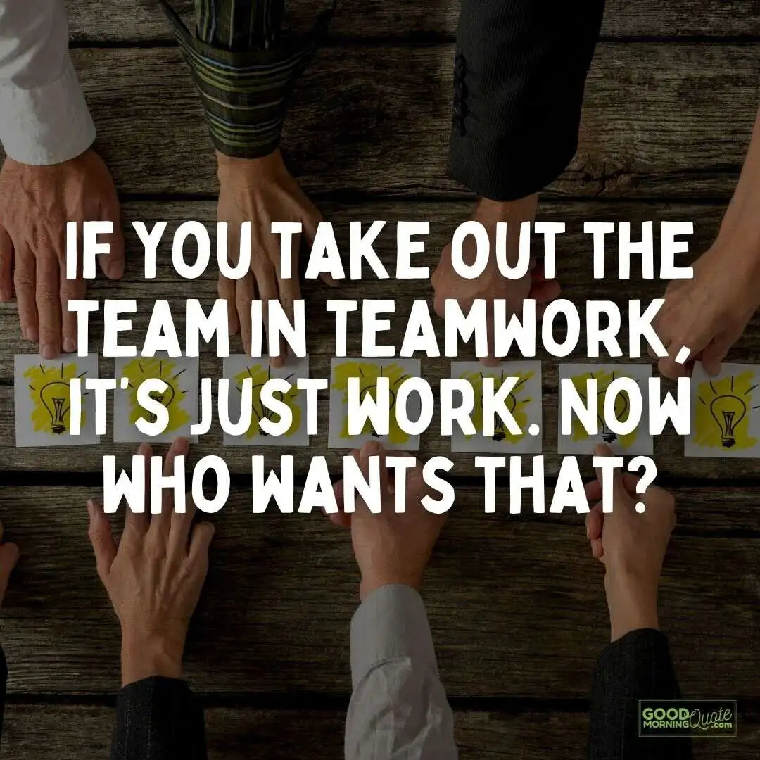 107 Inspiring Teamwork Quotes and Sayings | Good Morning Quote