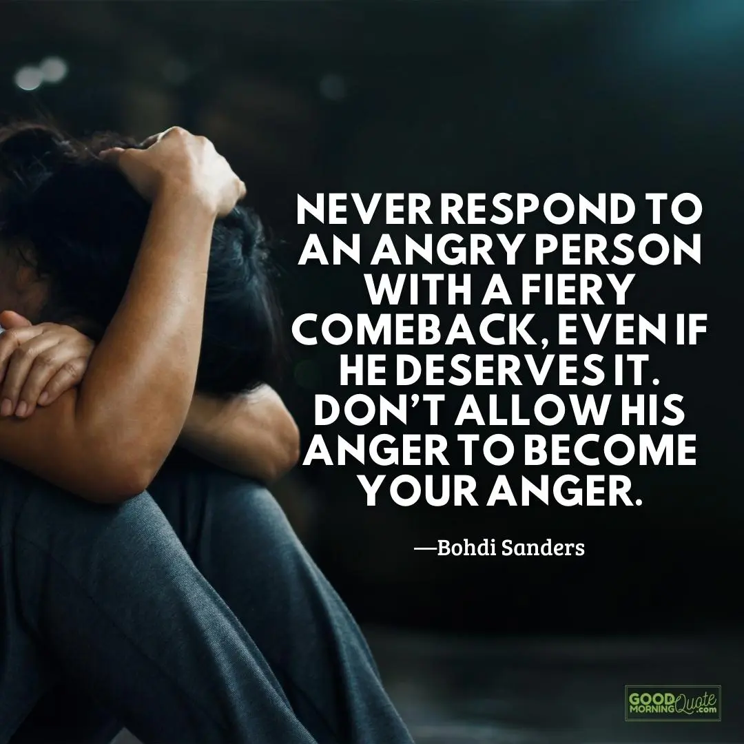 never respond to an angry person with a fiery comeback anger quote