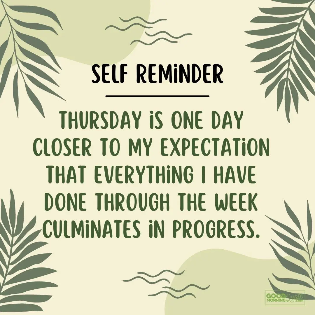 one day closer to my expectation Thursday quote