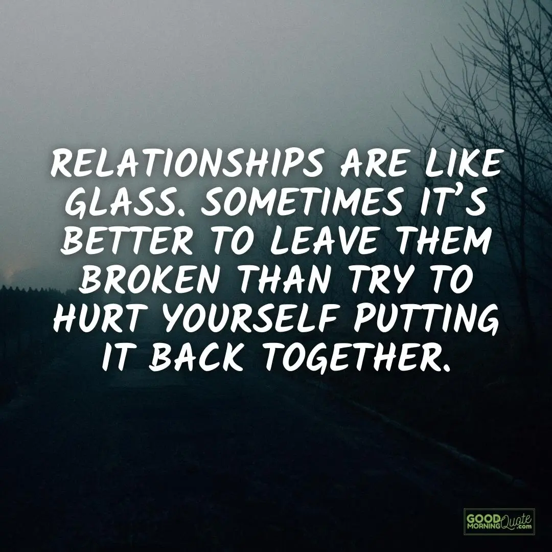 relationships are like glass sad love quote