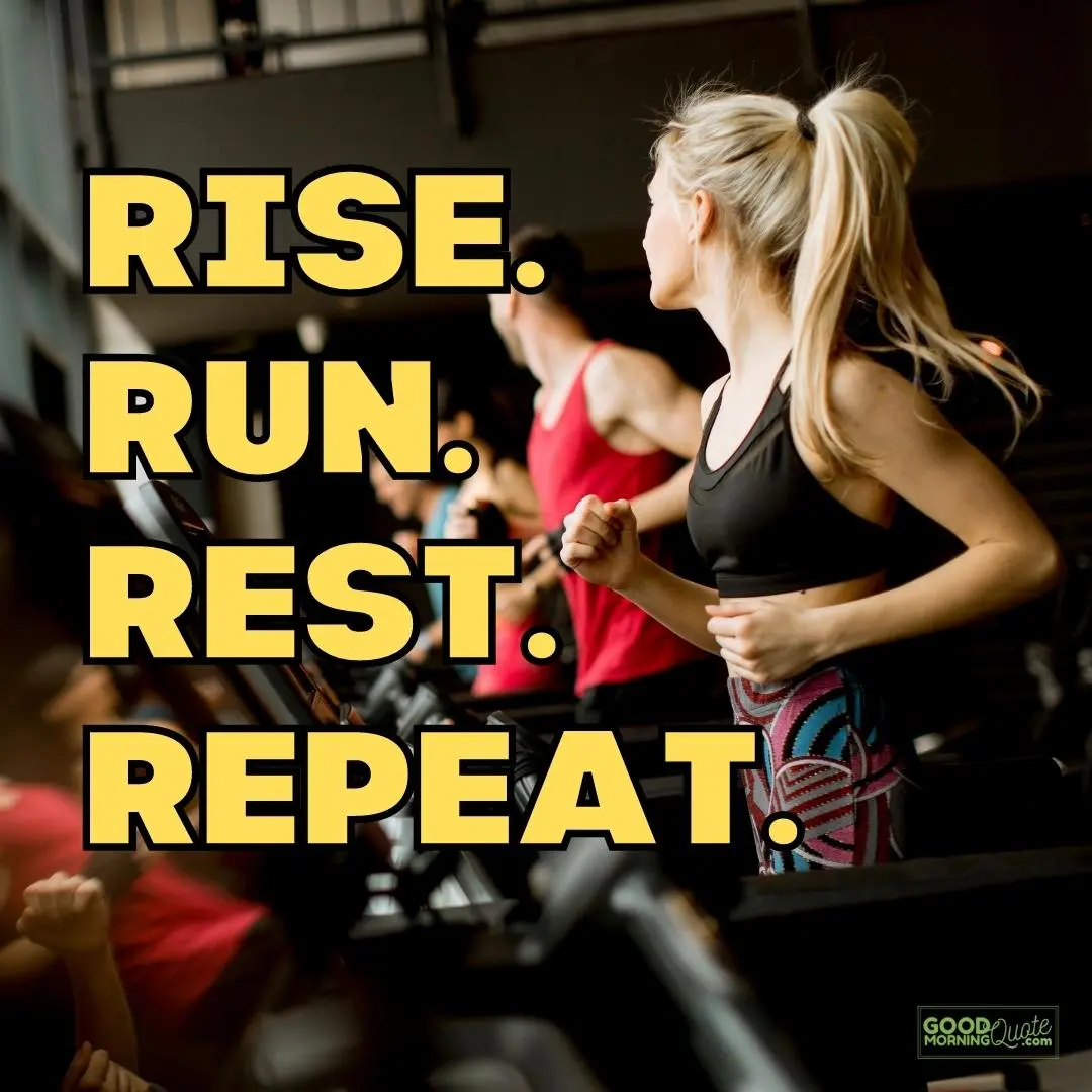 rise run rest repeat gym motivational quote