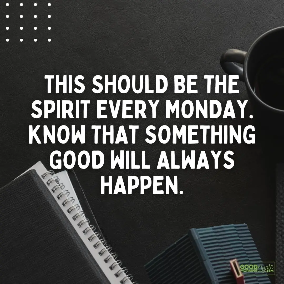 something good will always happen monday quote