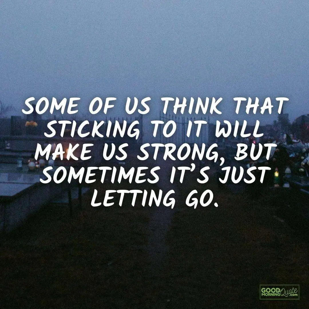 sometimes it's just letting go sad love quote