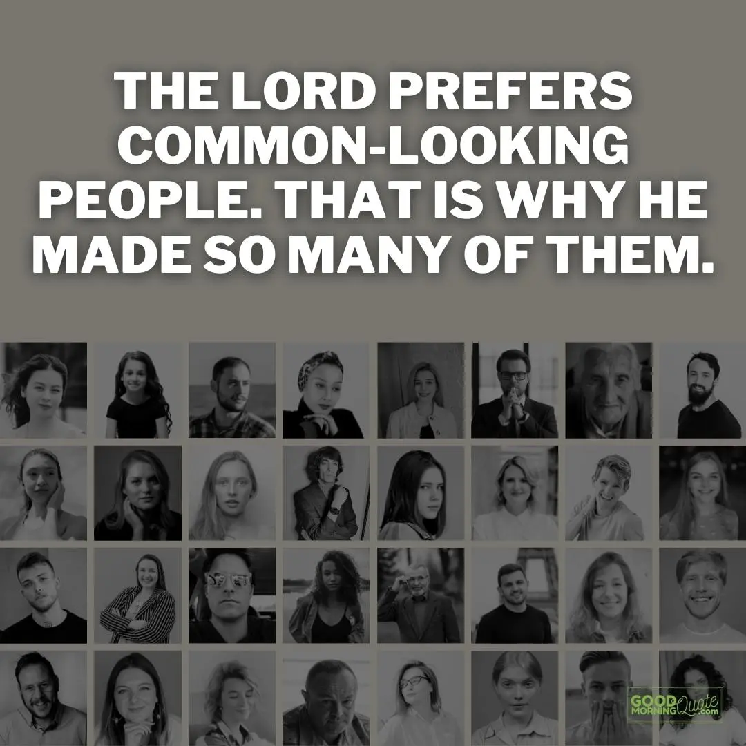 the Lord prefers common-looking funny wisdom quote