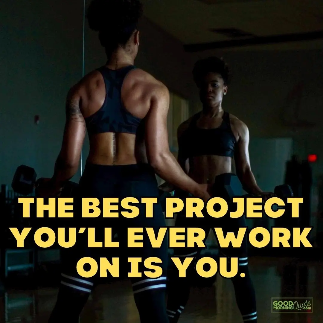 the best project you'll ever work gym motivational quote