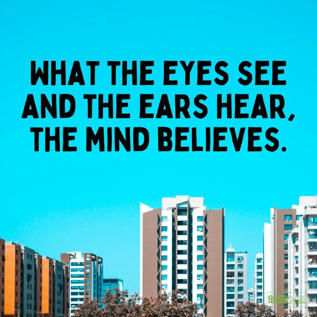 the mind believes eyes quote